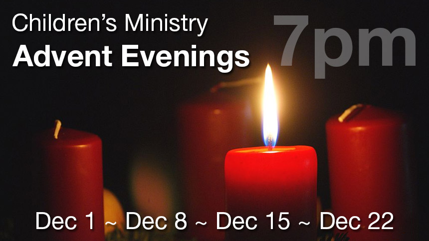 "Children's Ministry Advent Evenings - 7pm - Dec 1 ~ Dec 8 ~ Dec 15 ~ Dec 22" over photo of red candles, one of which is lit