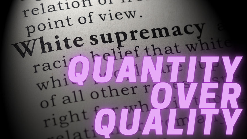 purple text "QUANTITY OVER QUALITY" overlaid on page with definition of White supremacy