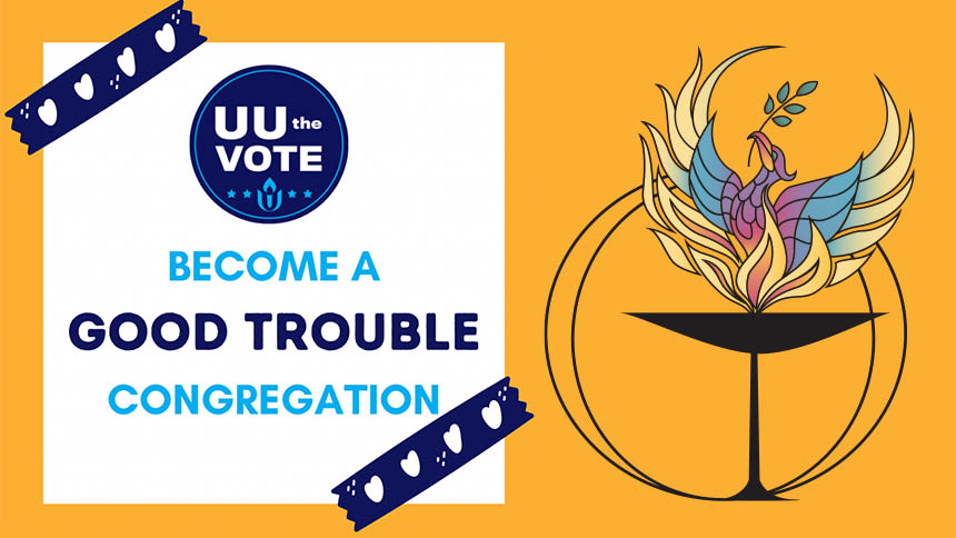 UU the Vote | Become a Good Trouble Congregation | UUCP phoenix logo
