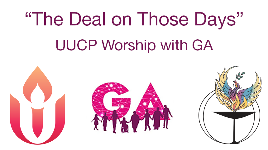 "The Deal on Those Days" UUCP Worship with GA | UUA logo, 2022 GA logo, UUCP logo