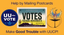 Help by Mailing Postcards; UU the Vote logo; Arizona "VOTES" license plate; UUCP logo; Make Good Trouble with UUCP!