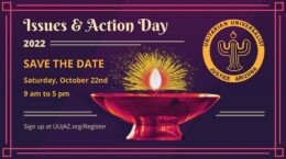 Issues & Actions Day 2022 - UUJAZ logo - Save the Date - Saturday, October 22nd, 9am to 5pm - Sign up at UUJAZ.org/register