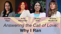 Headshots of Ceyshe Napa, Anna Hernandez, Analise Ortiz, Brianna Westbrook with their names underneath; "Answering the Call of Love: Why I Ran" in black text over faded background of Arizona state flag
