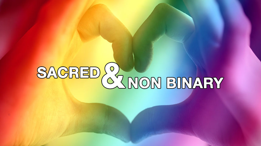 Rainbow colored hands making a heart shape with the text Sacred & Nonbinary over them.