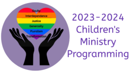 2023-2024 Children's Ministry Programming | hands supporting a rainbow-striped heart overlaid with: Equity, Interdependence, Justice, Generosity, Pluralism, Transformation