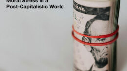 A roll of money on a grey backround with the text Moral stress in a post capitalistic world in black next to it.